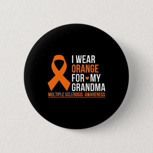 Wear Orange For My Grandma Multiple Sclerosis Ms A 2 Inch Round Button
