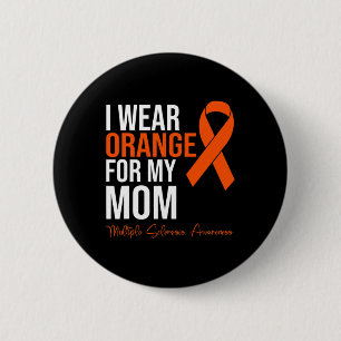 Wear Orange For My Mom Ms Warrior Multiple Scleros 2 Inch Round Button