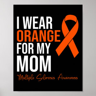 Wear Orange For My Mom Ms Warrior Multiple Scleros Poster