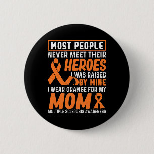 Wear Orange For My Mom Multiple Sclerosis Awarenes 2 Inch Round Button