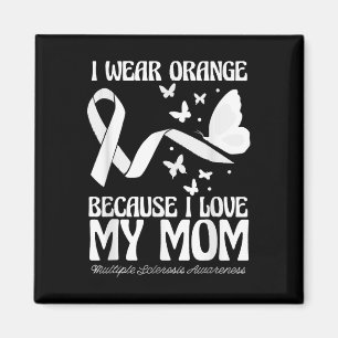 Wear Orange For My Mom Ribbon Multiple Sclerosis A Magnet