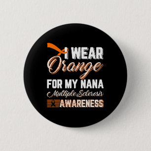 Wear Orange For My Nana Multiple Sclerosis 2 Inch Round Button