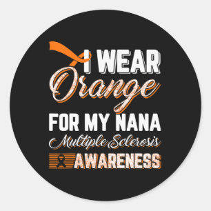 Wear Orange For My Nana Multiple Sclerosis Classic Round Sticker