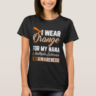 Wear Orange For My Nana Multiple Sclerosis T-Shirt