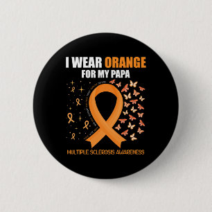 Wear Orange For My Papa Multiple Sclerosis Awarene 2 Inch Round Button