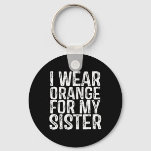 Wear Orange For My Sister Leukaemia Awareness 1 Keychain