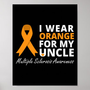 Wear Orange For My Uncle Ms Awareness Ribbon  Poster