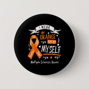 Wear Orange For Myself Ms And Multiple Sclerosis A 2 Inch Round Button