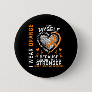 Wear Orange For Myself Multiple Sclerosis Awarenes 2 Inch Round Button