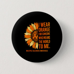 Wear orange for someone multiple sclerosis 2 inch round button