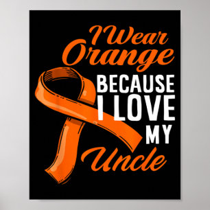 Wear Orange Love Uncle Kidney Cancer Awareness Poster
