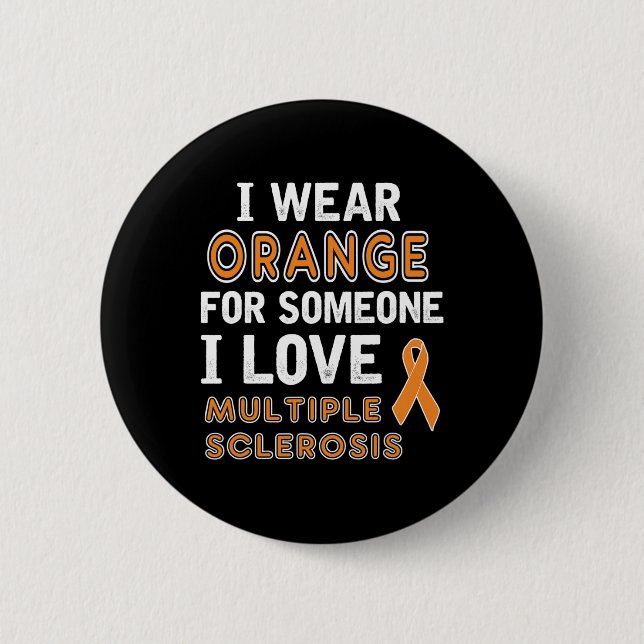 Wear Orange - Multiple Sclerosis Awareness  2 Inch Round Button (Front)