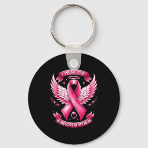 Wear Pink For Memory Of My Mom Breast Cancer Famil Keychain