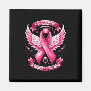 Wear Pink For Memory Of My Mom Breast Cancer Famil Magnet