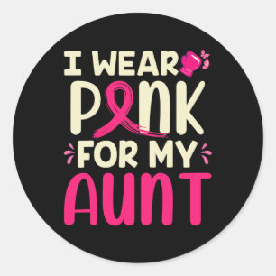 Wear Pink For My Aunt My Aunt Breast Cancer Appare Classic Round Sticker