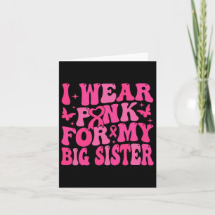 Wear Pink For My Big Sister Support Breast Cancer  Card