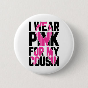 Wear Pink For My Cousin Breast Cancer Awareness Su 2 Inch Round Button