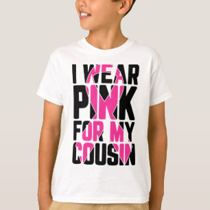 Wear Pink For My Cousin Breast Cancer Awareness Su T-Shirt