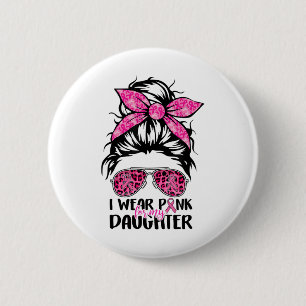 Wear Pink For My Daughter Messy Bun Breast Cancer 2 Inch Round Button