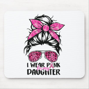 Wear Pink For My Daughter Messy Bun Breast Cancer Mouse Pad