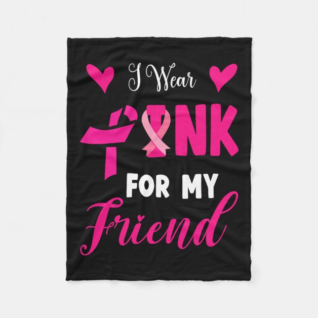 Wear Pink For My Friend Breast Cancer Awareness Su Fleece Blanket (Front)