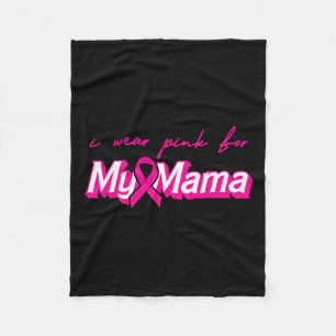 Wear Pink For My Mama Breast Cancer Support Squads Fleece Blanket