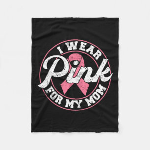 Wear Pink For My Mom Breast Cancer Awareness Gift Fleece Blanket