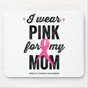 Wear Pink For My Mom Breast Cancer Awareness  Mouse Pad