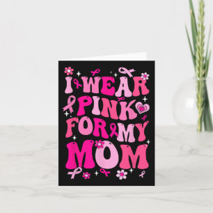 Wear Pink For My Mom Breast Cancer Awareness Suppo Card