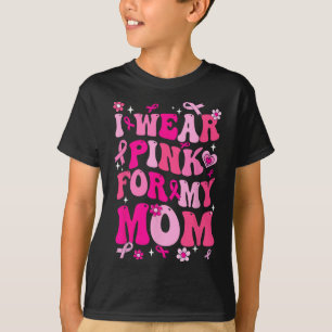 Wear Pink For My Mom Breast Cancer Awareness Suppo T-Shirt