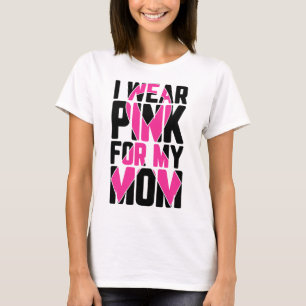 Wear Pink For My Mom Breast Cancer Awareness Suppo T-Shirt