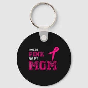 Wear Pink For My Mom Breast Cancer Awareness Women Keychain