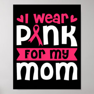 Wear Pink For My Mom Breast Cancer Awareness Women Poster