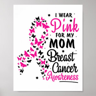 Wear Pink For My Mom Breast Cancer Awareness Women Poster