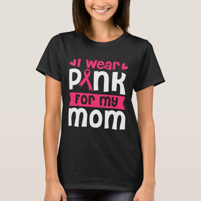 Wear Pink For My Mom Breast Cancer Awareness Women T-Shirt (Front)