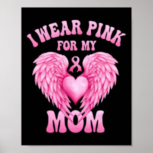 Wear Pink For My Mom Breast Cancer Support Squad P Poster