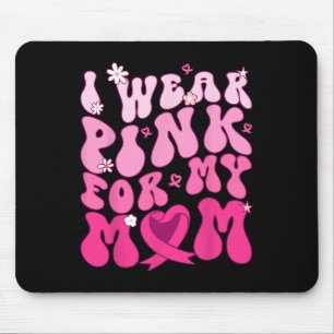Wear Pink For My Mom Support Breast Cancer Awarene Mouse Pad