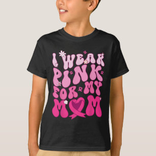 Wear Pink For My Mom Support Breast Cancer Awarene T-Shirt