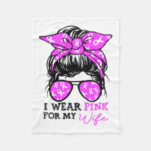 Wear Pink For My Wife Messy Bun Breast Cancer Awar Fleece Blanket
