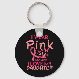 Wear Pink I Love My Daughter Breast Cancer Awarene Keychain