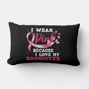 Wear Pink I Love My Daughter Breast Cancer Awarene Lumbar Pillow