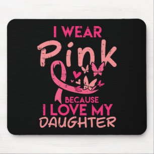 Wear Pink I Love My Daughter Breast Cancer Awarene Mouse Pad