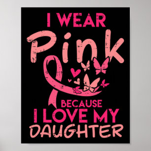 Wear Pink I Love My Daughter Breast Cancer Awarene Poster