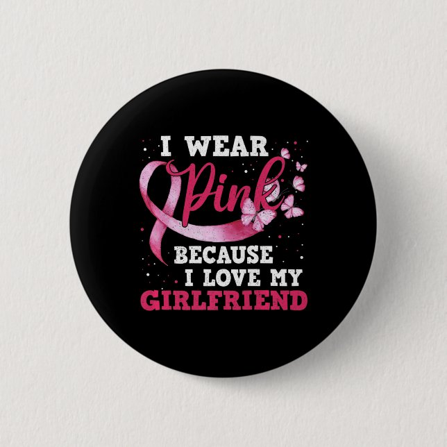 Wear Pink I Love My Girlfriend Breast Cancer Aware 2 Inch Round Button (Front)