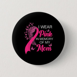 Wear Pink In Memory Of My Mom Breast Cancer Awaren 2 Inch Round Button
