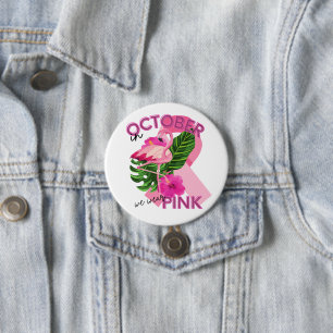 Wear Pink in October Breast Cancer Awareness 3 Inch Round Button