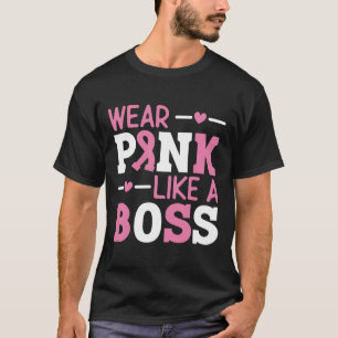 Wear Pink Like A Boss Pink Ribbon Breast Cancer Aw T-Shirt