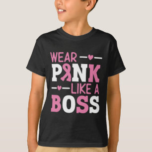 Wear Pink Like A Boss Pink Ribbon Breast Cancer Aw T-Shirt