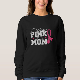 Wear Pink Mom Mother Family Matching Breast Cancer Sweatshirt