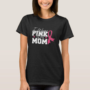 Wear Pink Mom Mother Family Matching Breast Cancer T-Shirt
